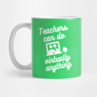 Teachers can do virtually anything (Green & White Text) Mug